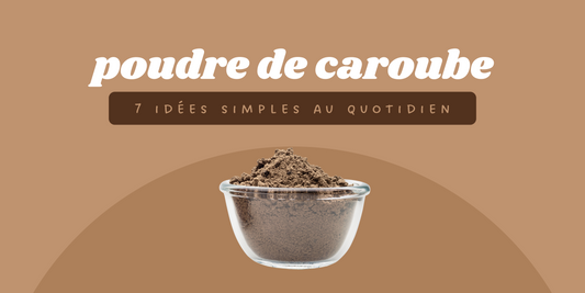 Comment utiliser la poudre de caroube ? 7 idées simples au quotidien